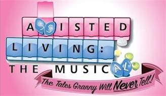 ASSISTED LIVING: THE MUSICAL THE TALES GRANNY WILL NEVER TELL!