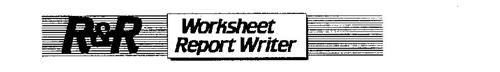 R&R WORKSHEET REPORT WRITER