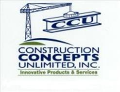 CCU CONSTRUCTION CONCEPTS UNLIMITED, INC. INNOVATIVE PRODUCTS