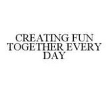 CREATING FUN TOGETHER EVERY DAY