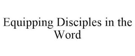 EQUIPPING DISCIPLES IN THE WORD