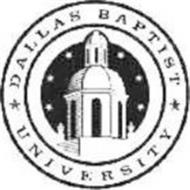 DALLAS BAPTIST UNIVERSITY Trademark of Dallas Baptist University ...