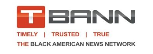 TBANN TIMELY  |  TRUSTED  |  TRUE THE BLACK AMERICAN NEWS NETWORK