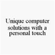 UNIQUE COMPUTER SOLUTIONS WITH A PERSONAL TOUCH