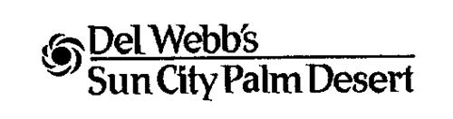 DEL WEBB'S SUN CITY PALM DESERT Trademark of Del Webb Corporation ...