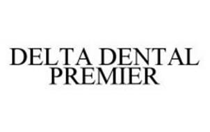 DELTA DENTAL PREMIER Trademark of DELTA DENTAL PLANS ...
