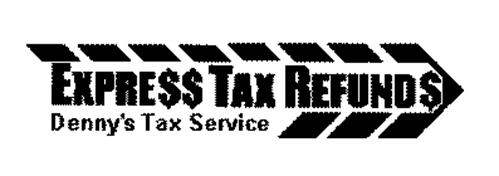DENNY'S TAX SERVICE EXPRE$$ TAX REFUND$
