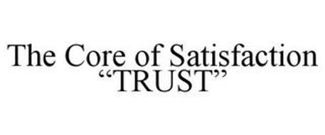 THE CORE OF SATISFACTION "TRUST"
