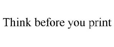 THINK BEFORE YOU PRINT Trademark of Direct Insite Corporation. Serial ...