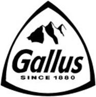 GALLUS SINCE 1880 Trademark of 