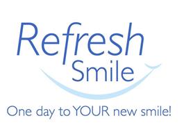 REFRESH SMILE ONE DAY TO YOUR NEW SMILE!
