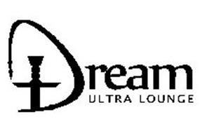 DREAM ULTRA LOUNGE Trademark of Dream Ultra Lounge LLC. Serial Number ...