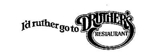 I'D RUTHER GO TO DRUTHER'S RESTAURANT Trademark of DRUTHER'S ...