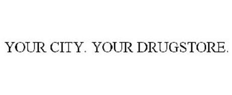 YOUR CITY. YOUR DRUGSTORE.