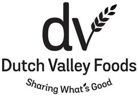 DV DUTCH VALLEY FOODS SHARING WHAT'S GOOD Trademark of ...