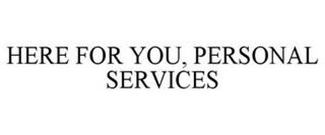 HERE FOR YOU PERSONAL SERVICES