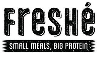 FRESHÉ SMALL MEALS, BIG PROTEIN