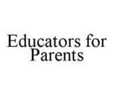EDUCATORS FOR PARENTS