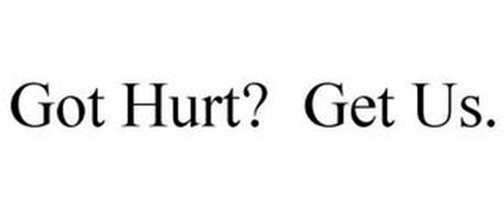 GOT HURT . . . GET US!
