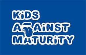 KIDS AGAINST MATURITY
