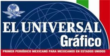 EL UNIVERSAL GRÁFICO PRIMER PERIÓDICO MEXICANO PARA MEXICANOS EN ESTADOS  UNIDOS Trademark of El Universal Compania Periodistica Nacional S.A. DE  C.V. Serial Number: 78926707 :: Trademarkia Trademarks