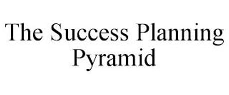 THE SUCCESS PLANNING PYRAMID