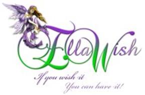 ELLAWISH IF YOU WISH IT YOU CAN HAVE IT!