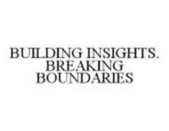 BUILDING INSIGHTS. BREAKING BOUNDARIES