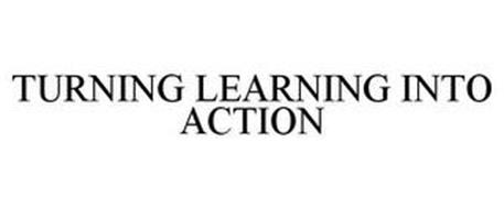 TURNING LEARNING INTO ACTION