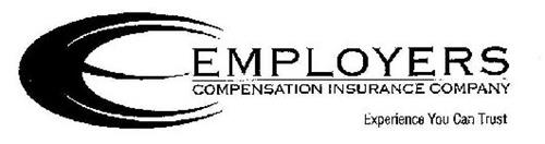 E EMPLOYERS COMPENSATION INSURANCE COMPANY EXPERIENCE YOU CAN TRUST