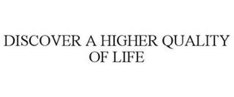 DISCOVER A HIGHER QUALITY OF LIFE
