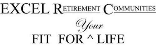 EXCEL RETIREMENT COMMUNITIES FIT FOR YOUR LIFE