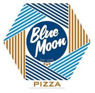 BLUE MOON PIZZA EST. 2003