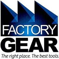 FACTORY GEAR THE RIGHT PLACE.THE BEST TOOLS.