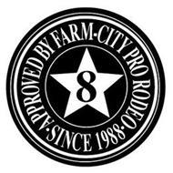 8 APPROVED BY FARM CITY PRO RODEO SINCE 1988