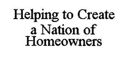HELPING TO CREATE A NATION OF HOMEOWNERS