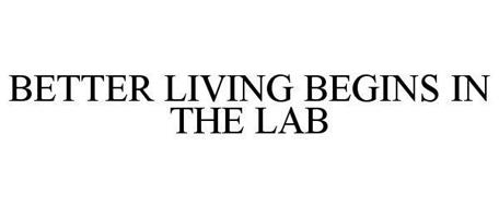 BETTER LIVING BEGINS IN THE LAB
