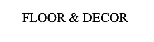 FLOOR & DECOR Trademark of Floor and Decor Outlets of America, Inc