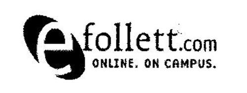 E FOLLETT.COM ONLINE.  ON CAMPUS.