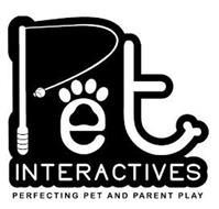 PET INTERACTIVES PERFECTING PET AND PARENT PLAY