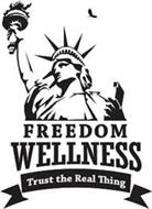 FREEDOM WELLNESS TRUST THE REAL THING