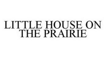 LITTLE HOUSE ON THE PRAIRIE Trademark of Friendly Family Productions ...