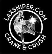 LAXSNIPER.COM CRANK & CRUSH