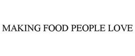 MAKING FOOD PEOPLE LOVE
