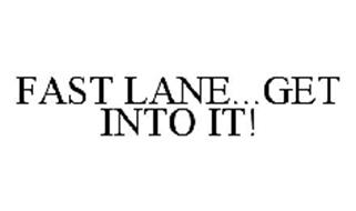 FAST LANE...GET INTO IT!