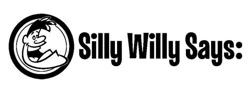 SILLY WILLY SAYS: Trademark of German, Kenneth. Serial Number: 85705150 ...