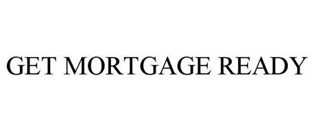 GET MORTGAGE READY