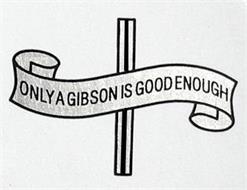 only a gibson is good enough shirt