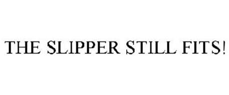THE SLIPPER STILL FITS!