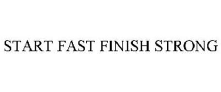 START FAST FINISH STRONG